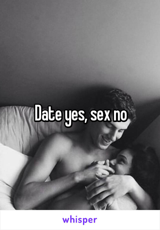 Date yes, sex no
