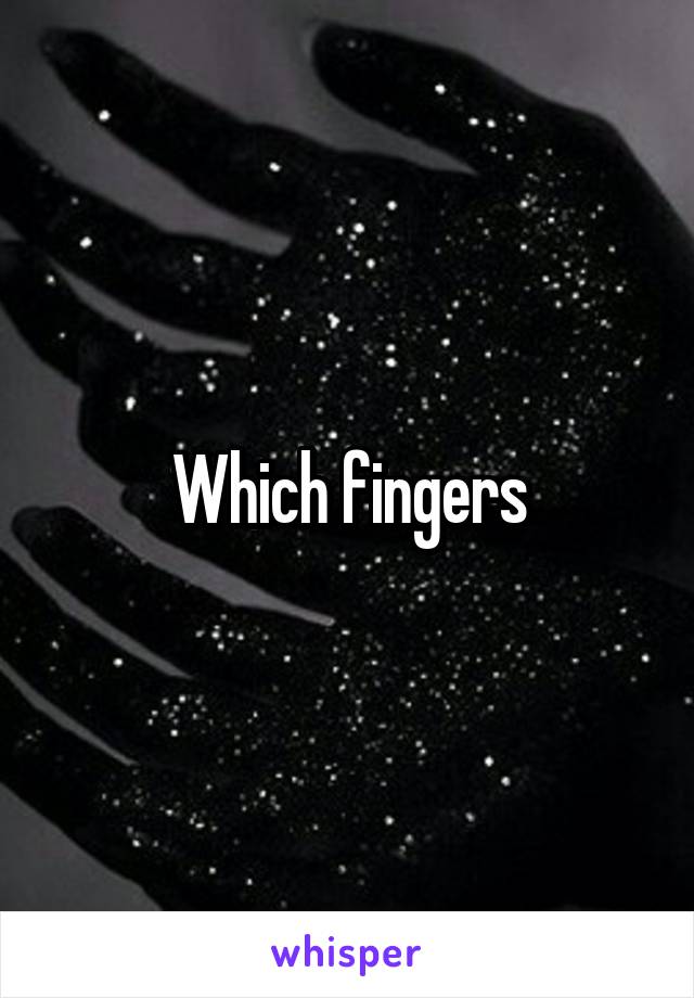 Which fingers