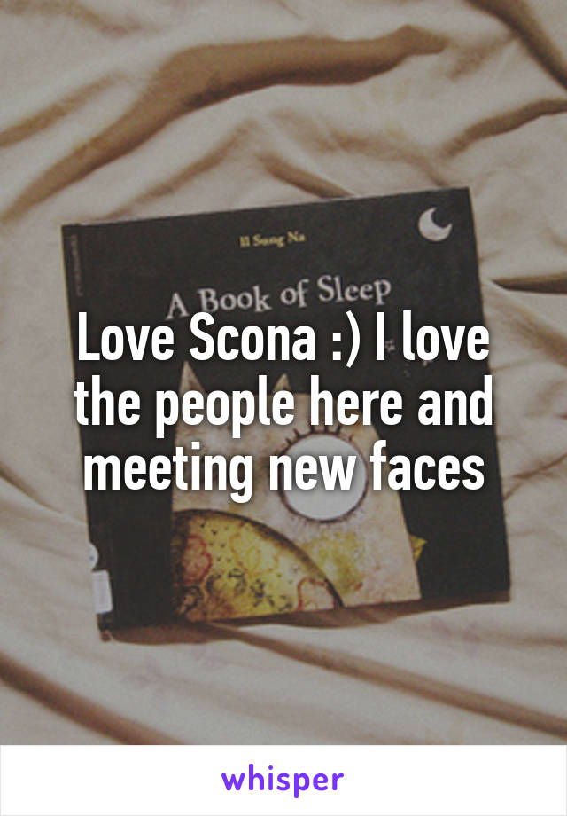 Love Scona :) I love the people here and meeting new faces
