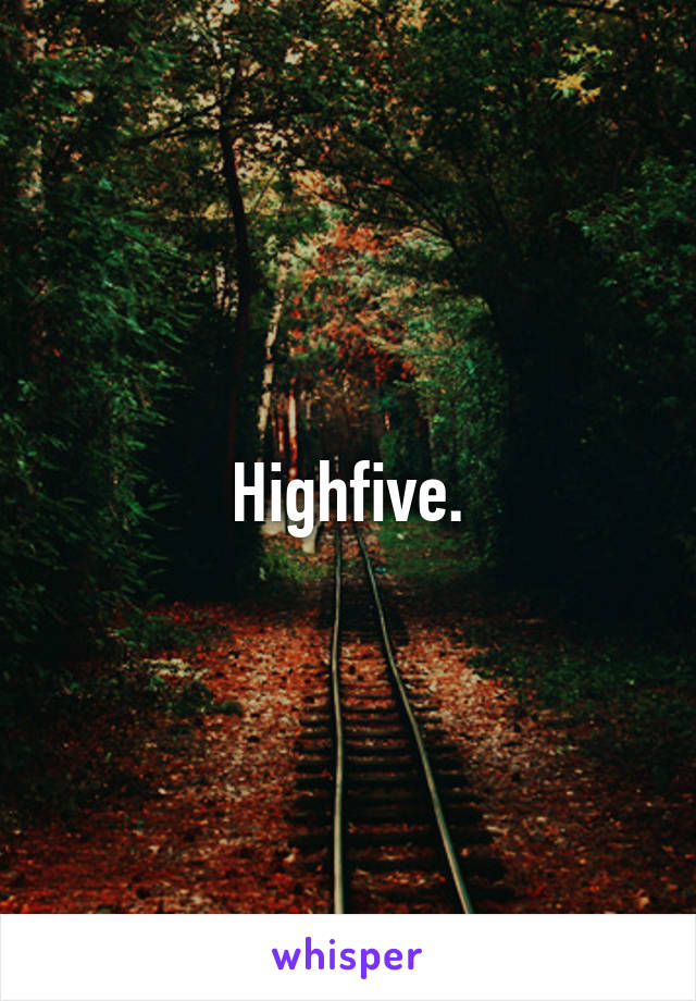 Highfive.