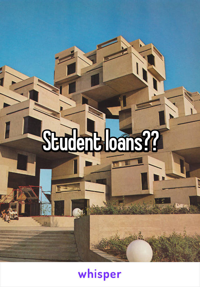 Student loans??
