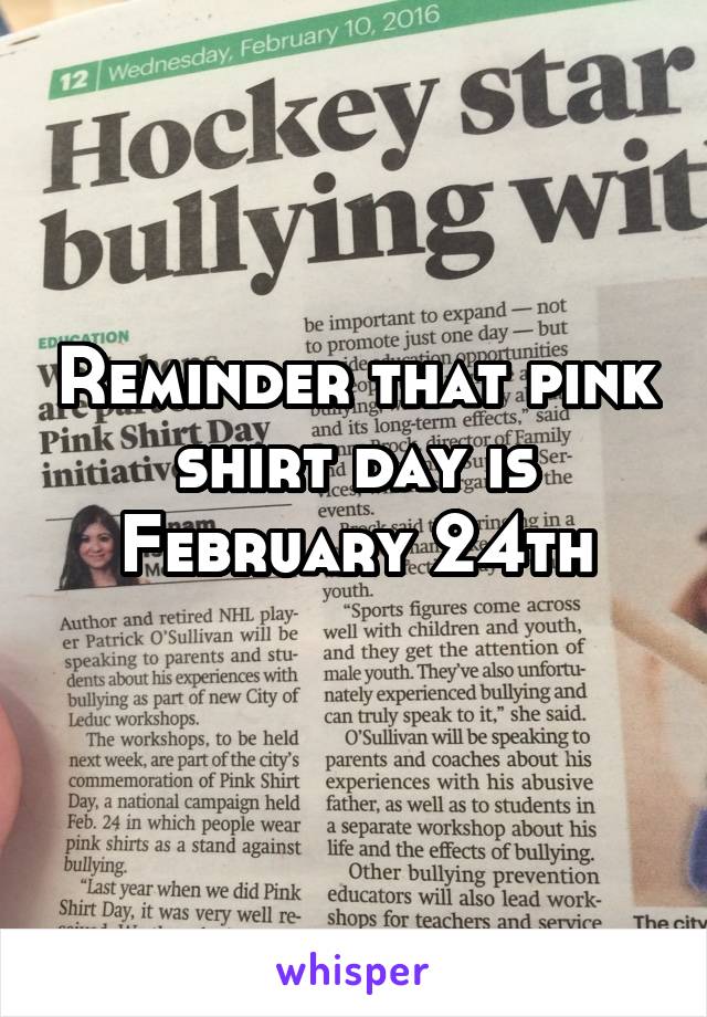 Reminder that pink shirt day is February 24th
