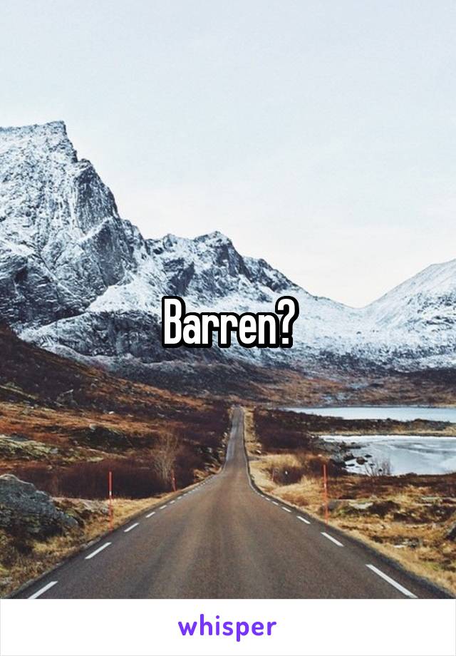 Barren?