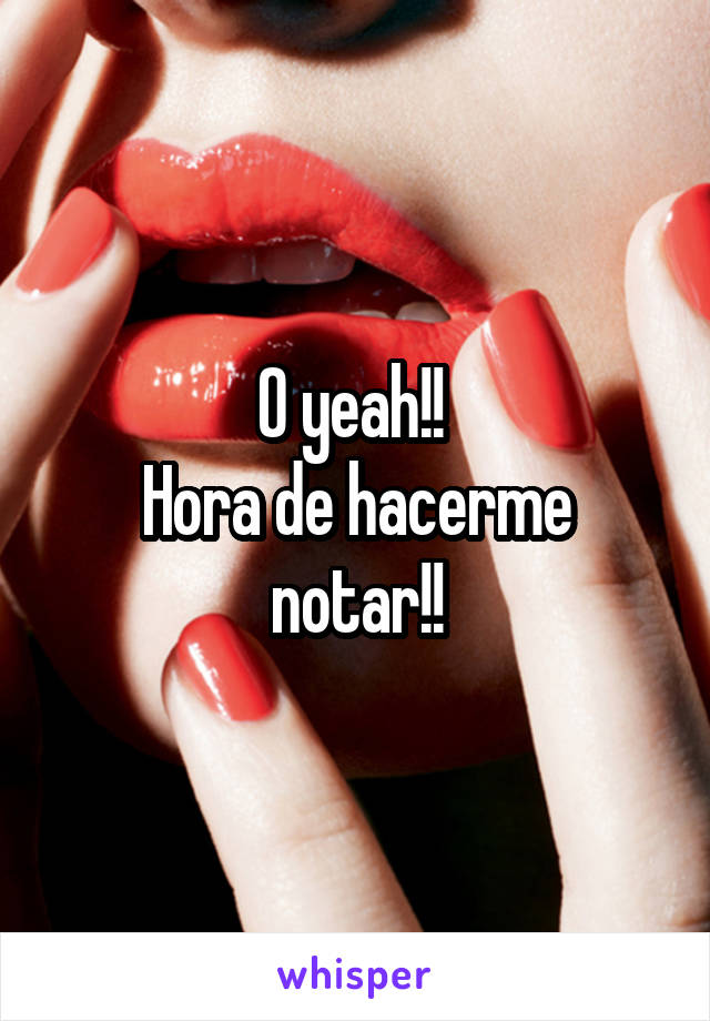 O yeah!! 
Hora de hacerme notar!!