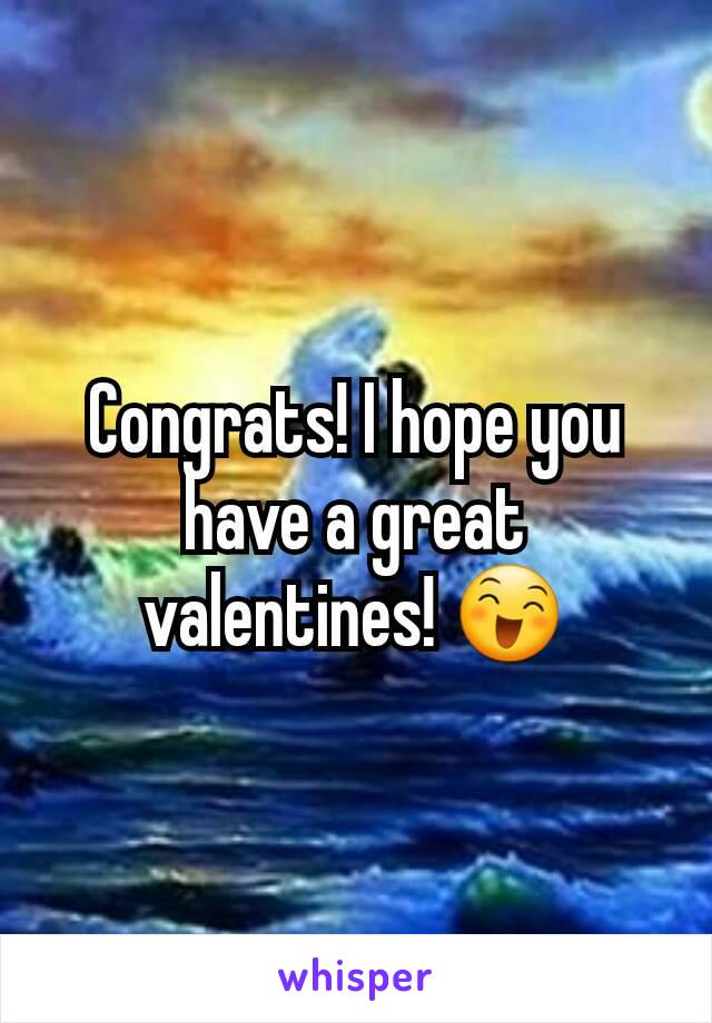 Congrats! I hope you have a great valentines! 😄