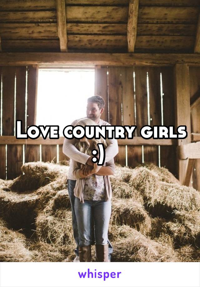 Love country girls :) 