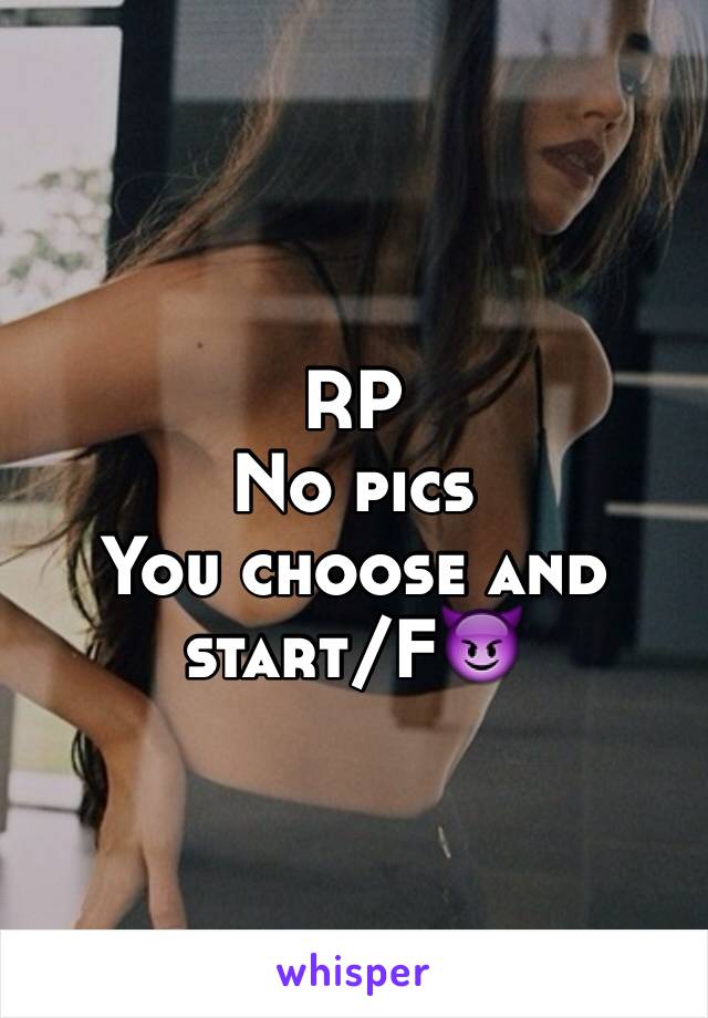 RP
No pics
You choose and start/F😈
