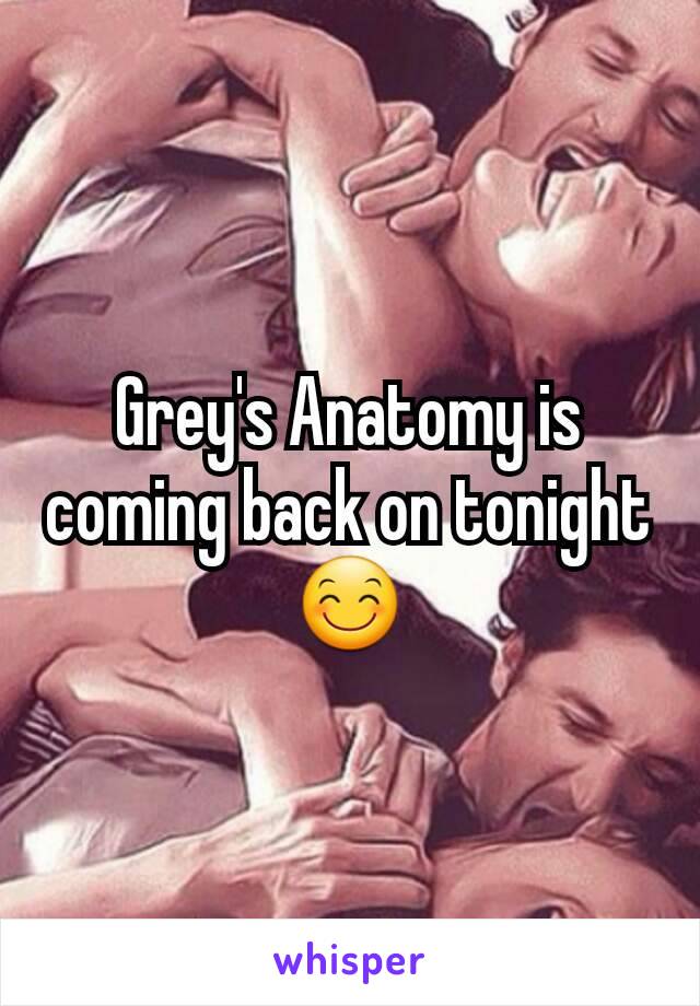 Grey's Anatomy is coming back on tonight 😊