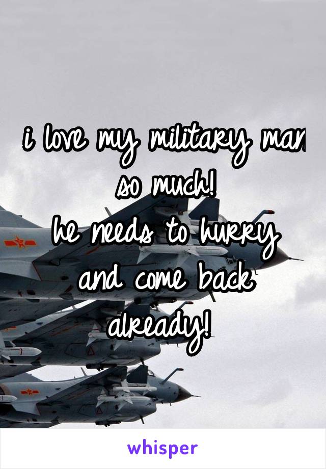 i love my military man so much!
he needs to hurry and come back already! 