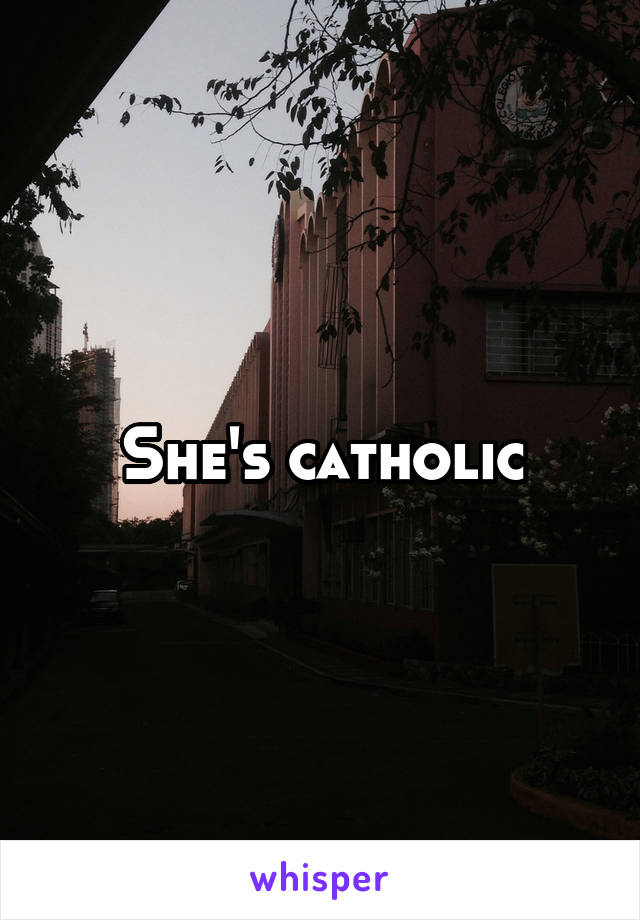She's catholic