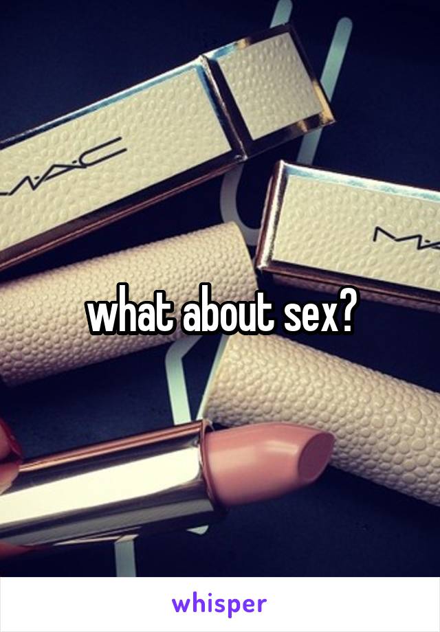 what about sex?