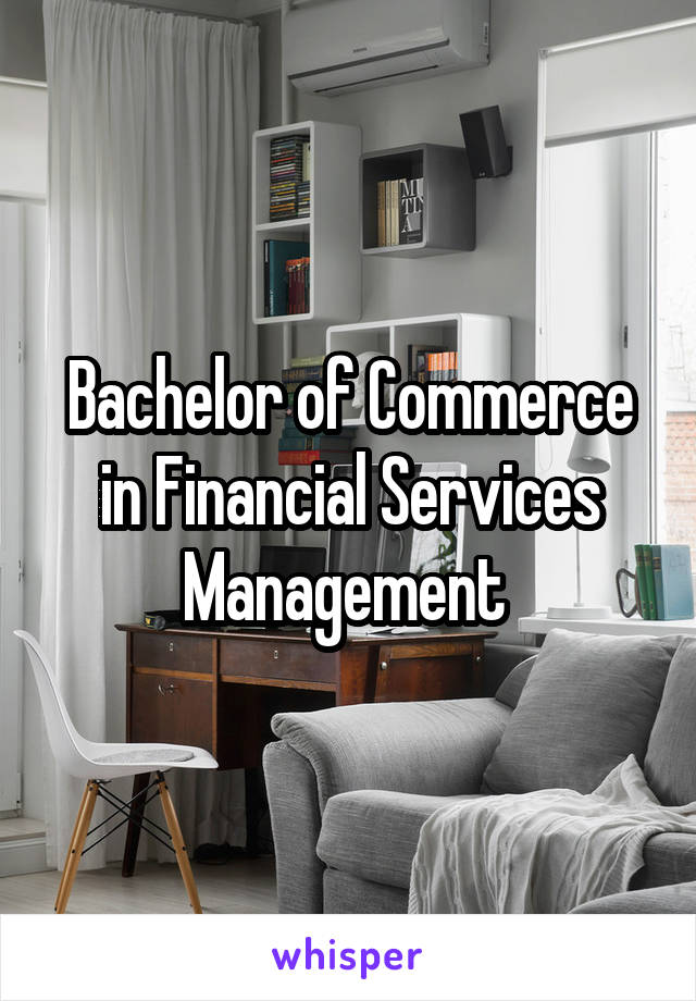 Bachelor of Commerce in Financial Services Management 