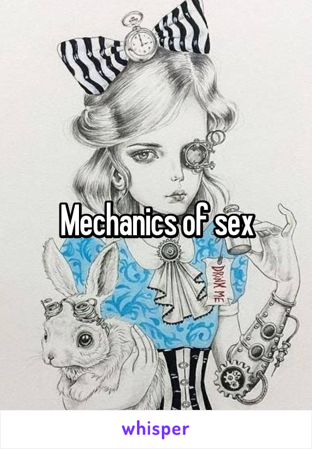 Mechanics of sex