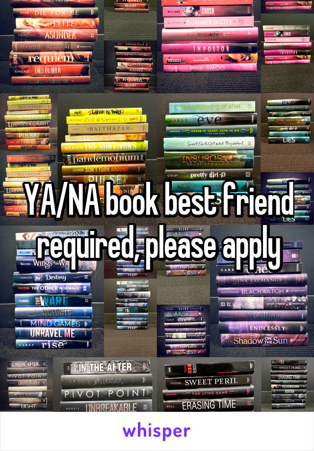YA/NA book best friend required, please apply