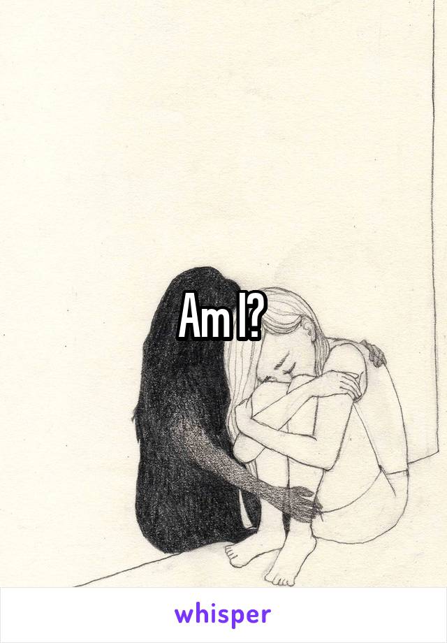 Am I? 