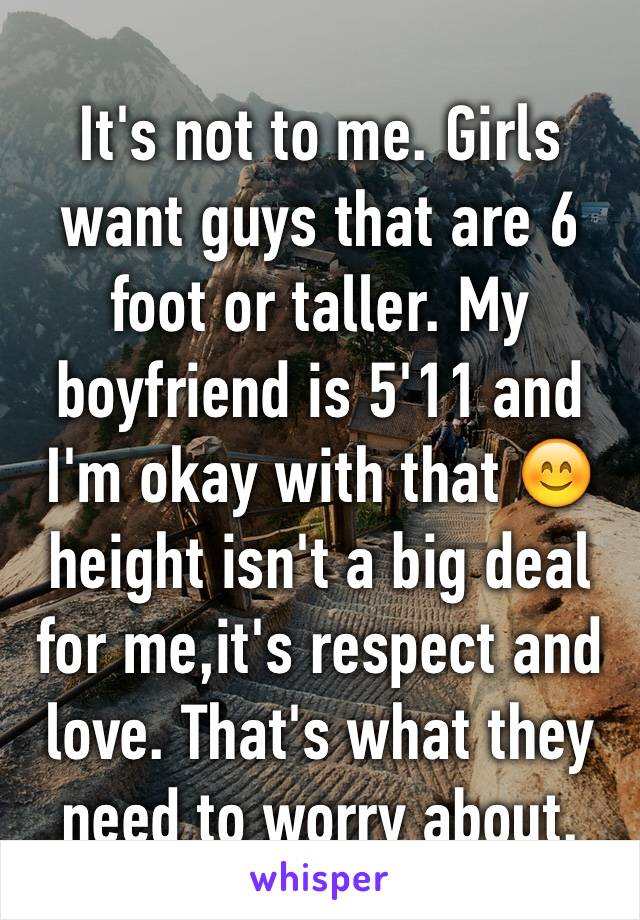 It's not to me. Girls want guys that are 6 foot or taller. My boyfriend is 5'11 and I'm okay with that 😊 height isn't a big deal for me,it's respect and love. That's what they need to worry about. 