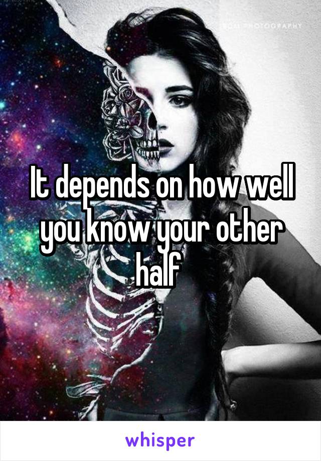 It depends on how well you know your other half 