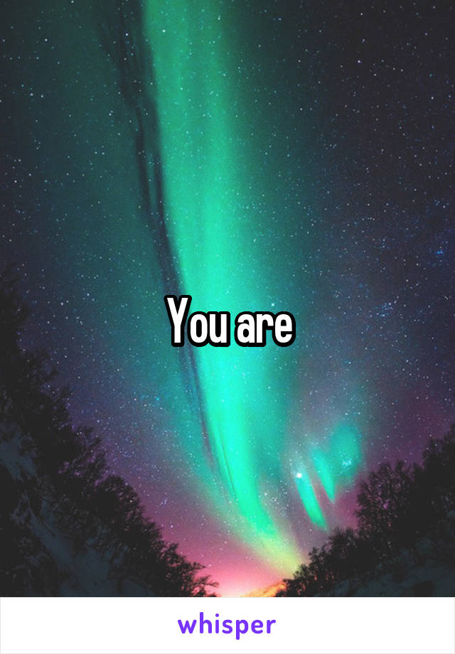 You are