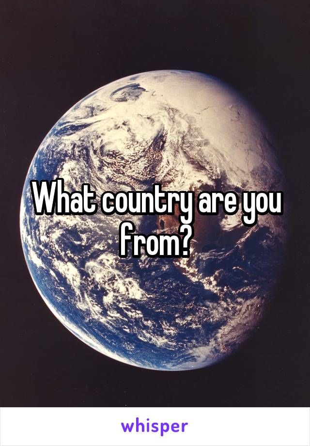 What country are you from?