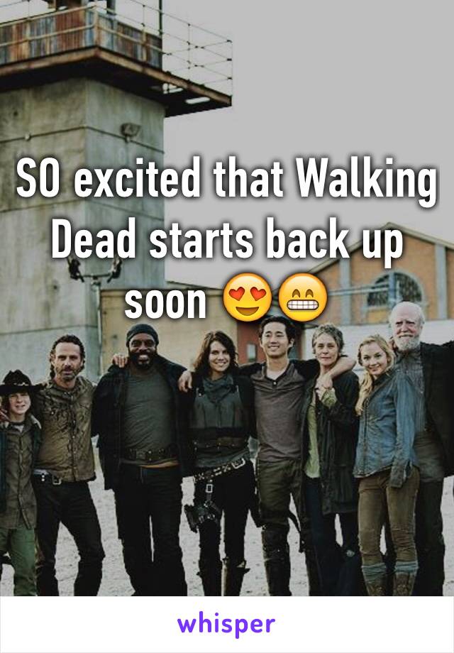 SO excited that Walking Dead starts back up soon 😍😁