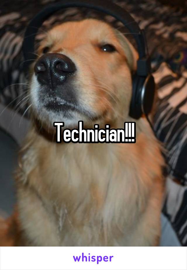 Technician!!!