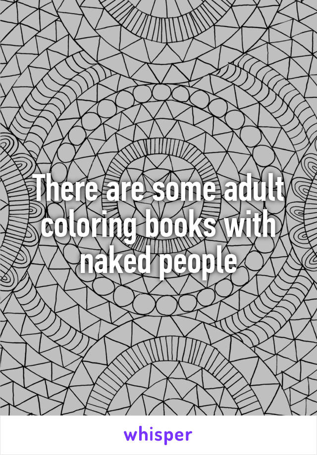 There are some adult coloring books with naked people
