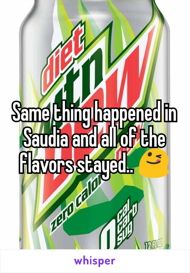 Same thing happened in Saudia and all of the flavors stayed.. 😋