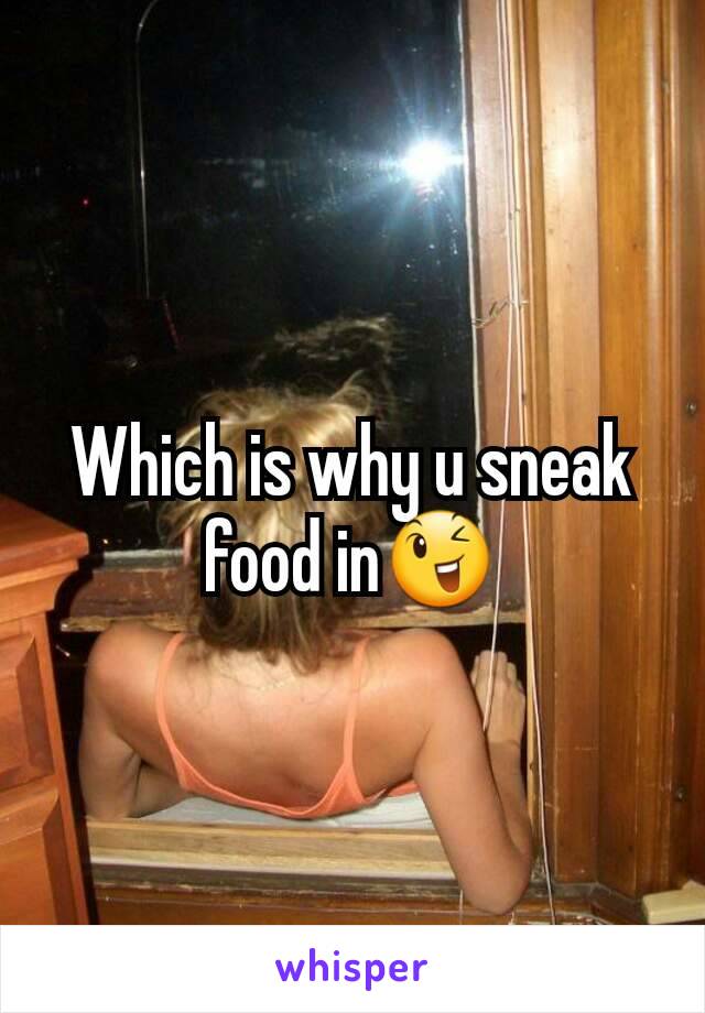 Which is why u sneak food in😉