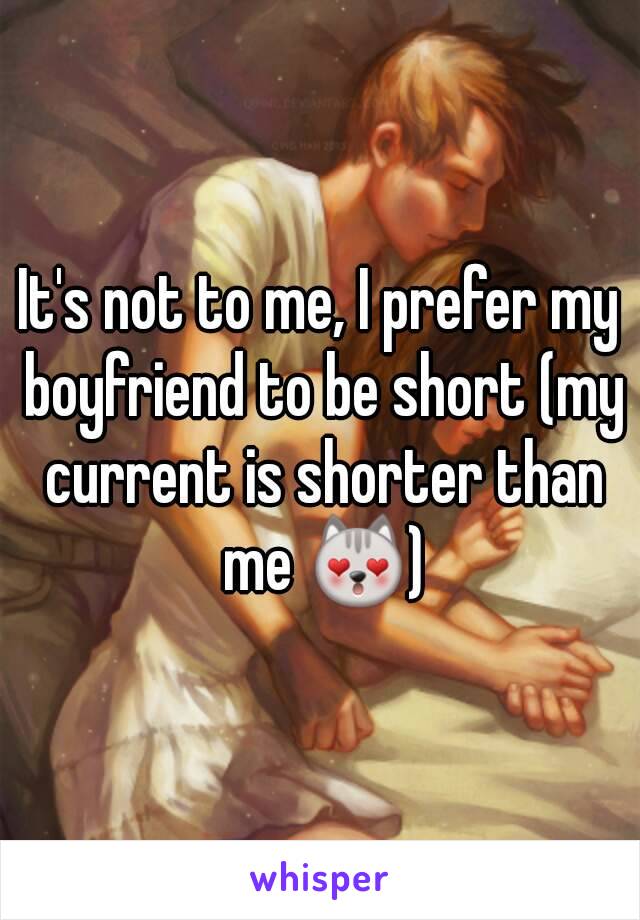 It's not to me, I prefer my boyfriend to be short (my current is shorter than me 😻)