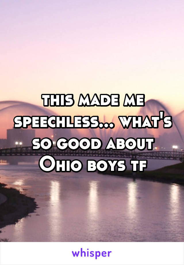 this made me speechless... what's so good about Ohio boys tf