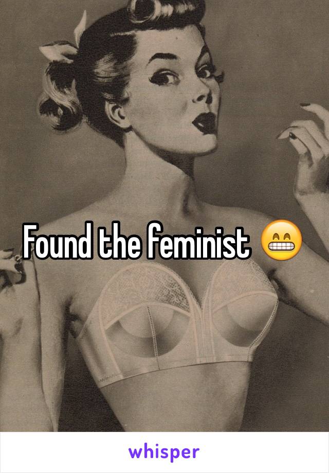 Found the feminist 😁