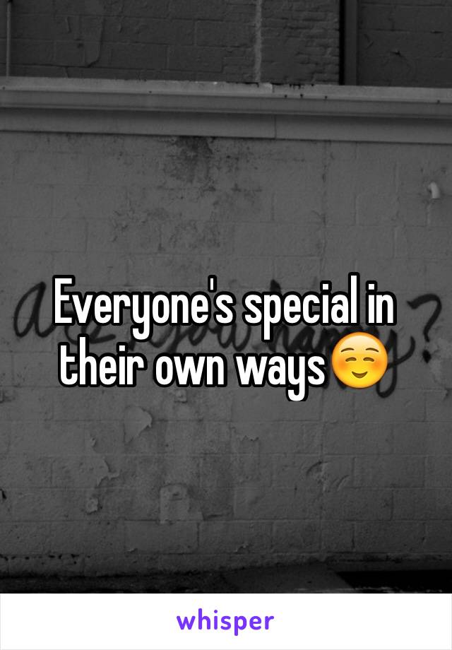 Everyone's special in their own ways☺️