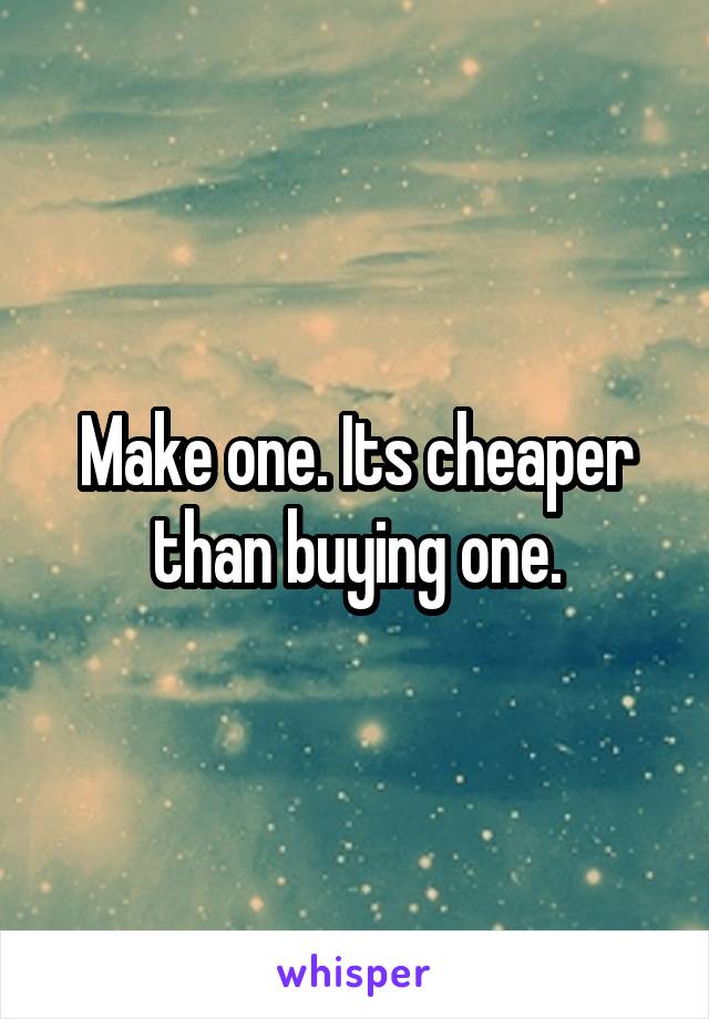 Make one. Its cheaper than buying one.
