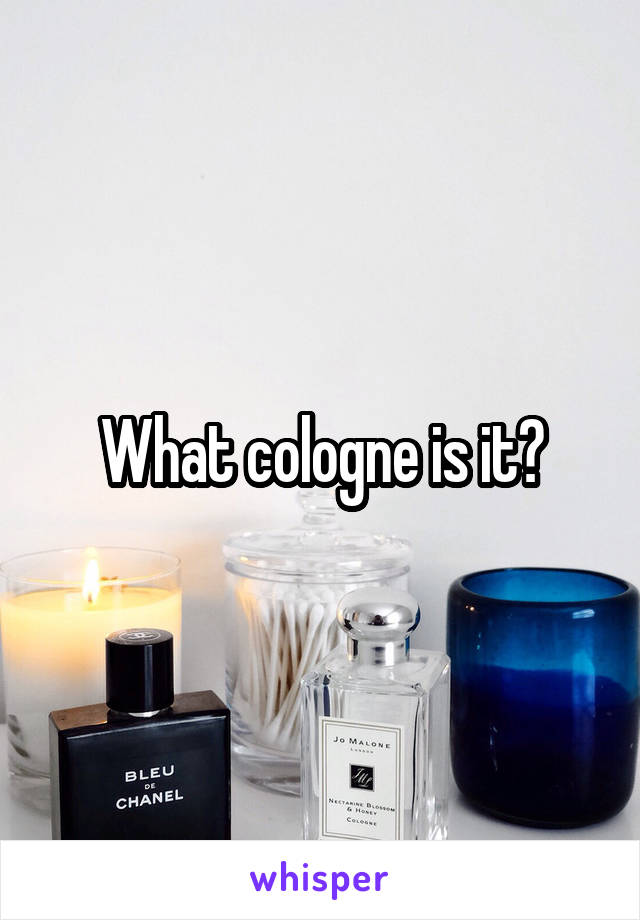 What cologne is it?
