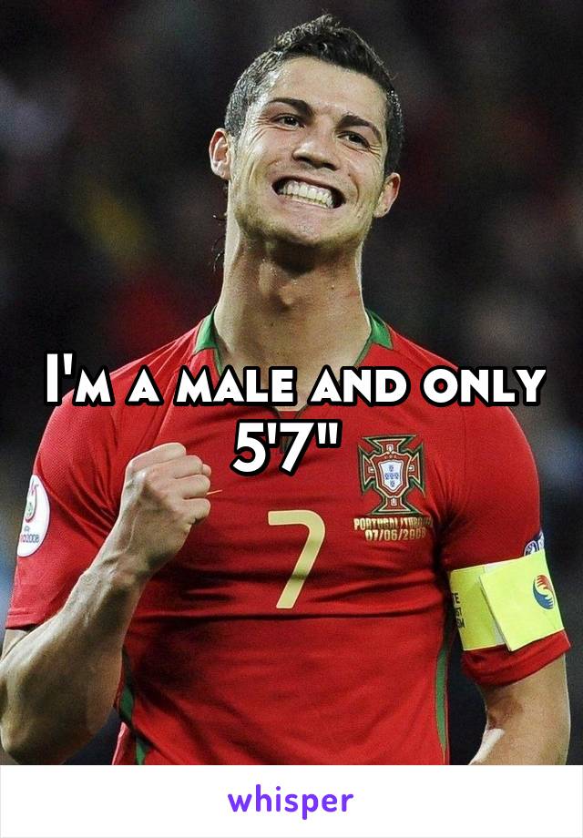 I'm a male and only 5'7" 