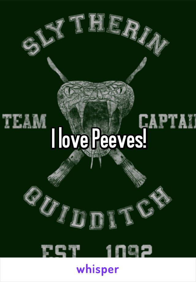 I love Peeves!