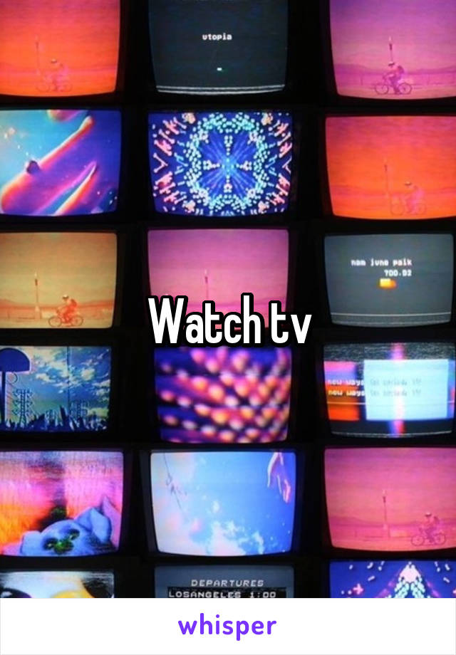 Watch tv