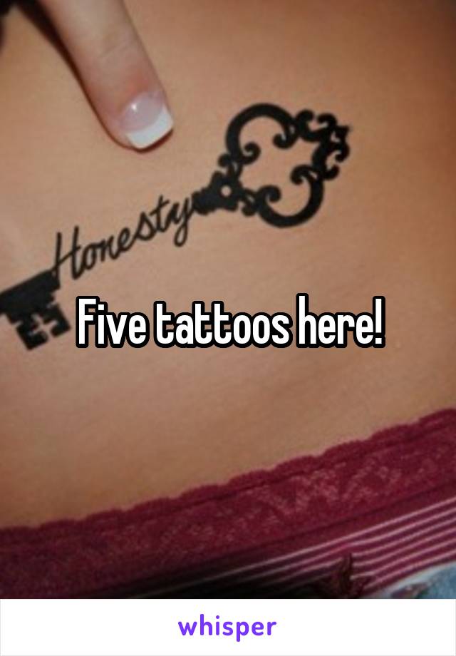 Five tattoos here!