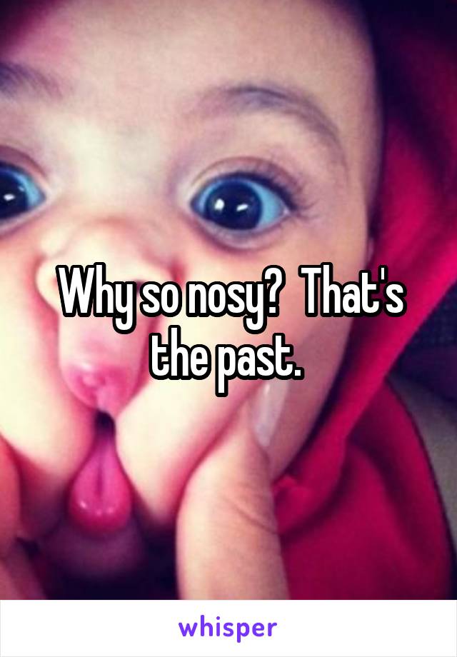 Why so nosy?  That's the past. 