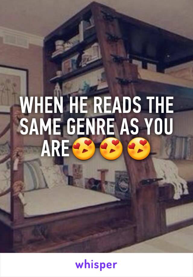 WHEN HE READS THE SAME GENRE AS YOU ARE😍😍😍