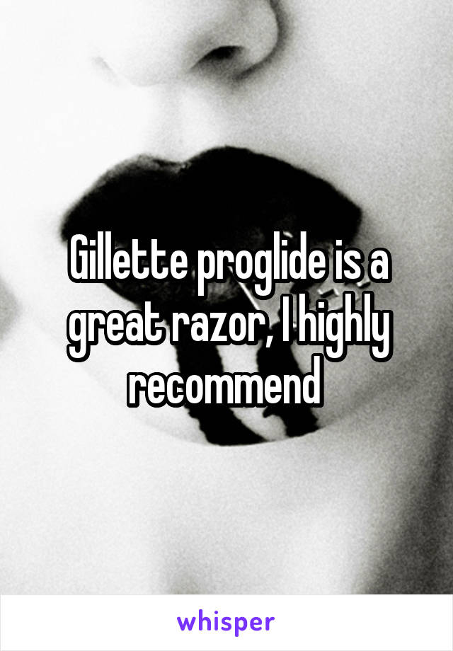 Gillette proglide is a great razor, I highly recommend 