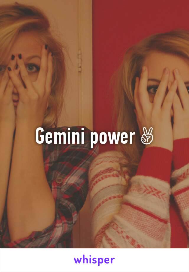 Gemini power ✌