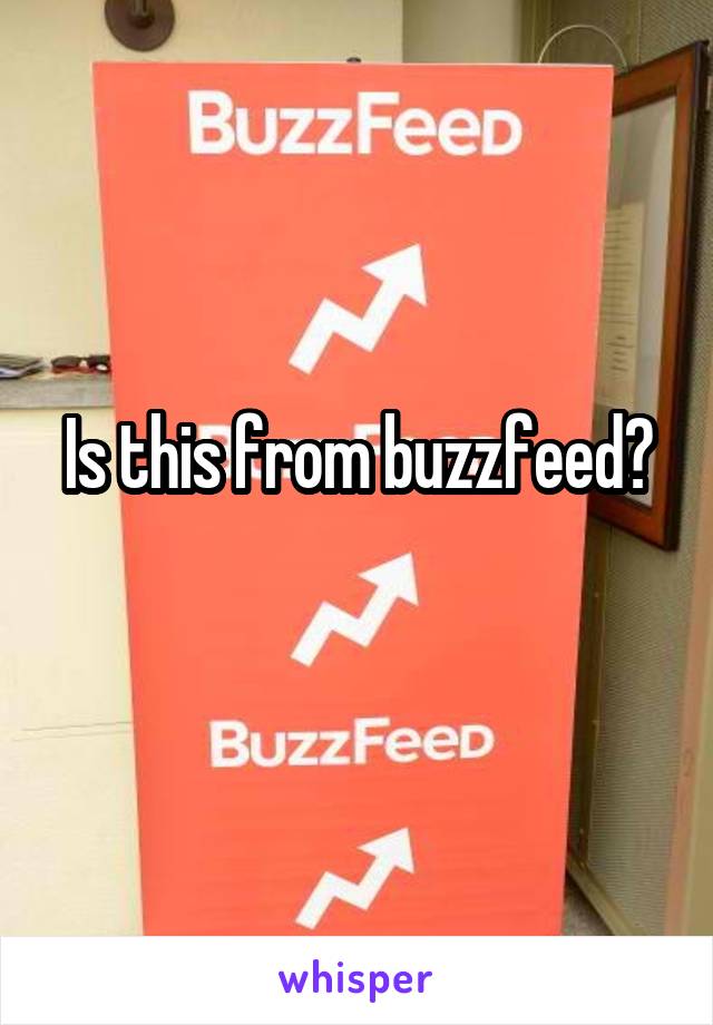Is this from buzzfeed?

