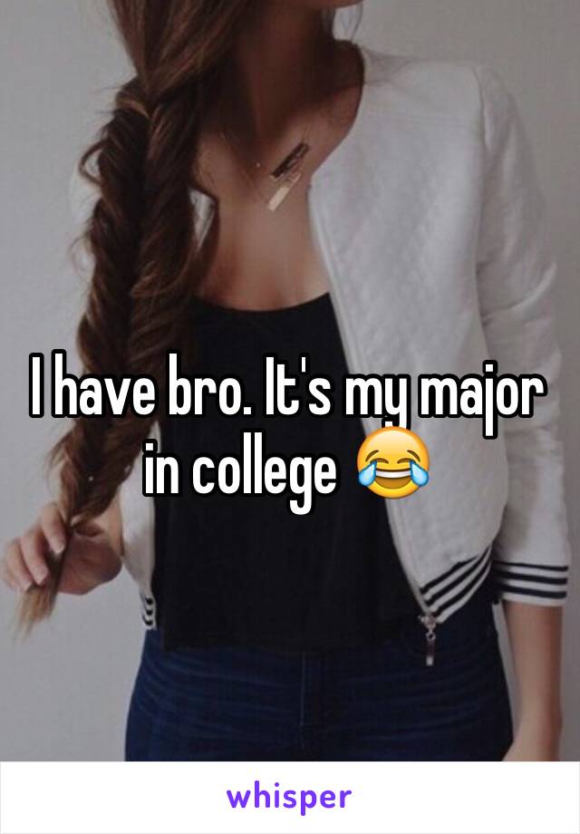 I have bro. It's my major in college 😂