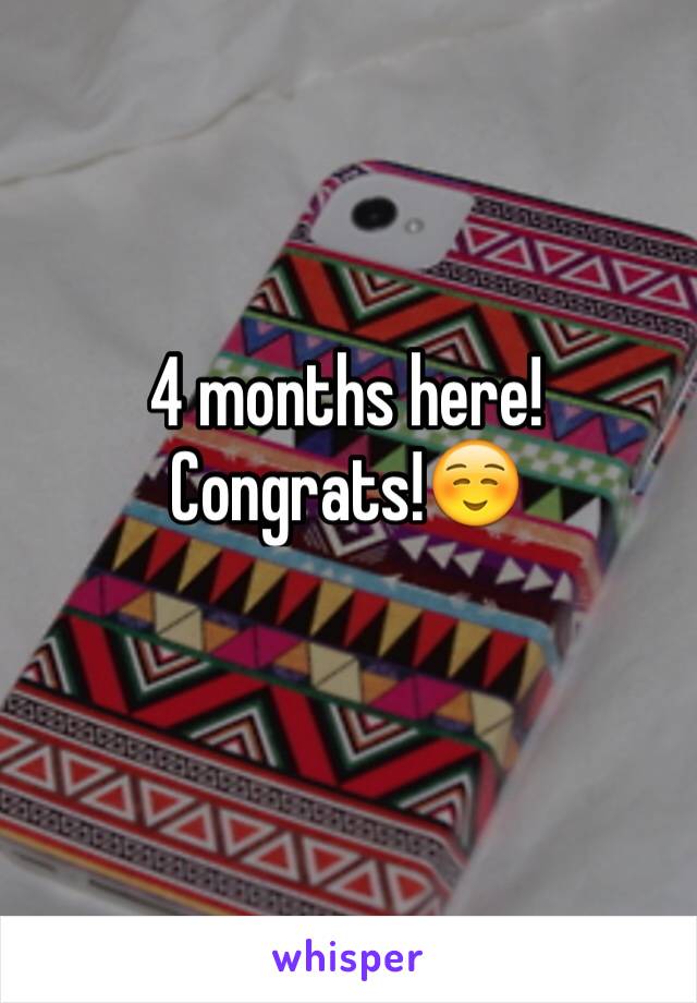 4 months here!
Congrats!☺️