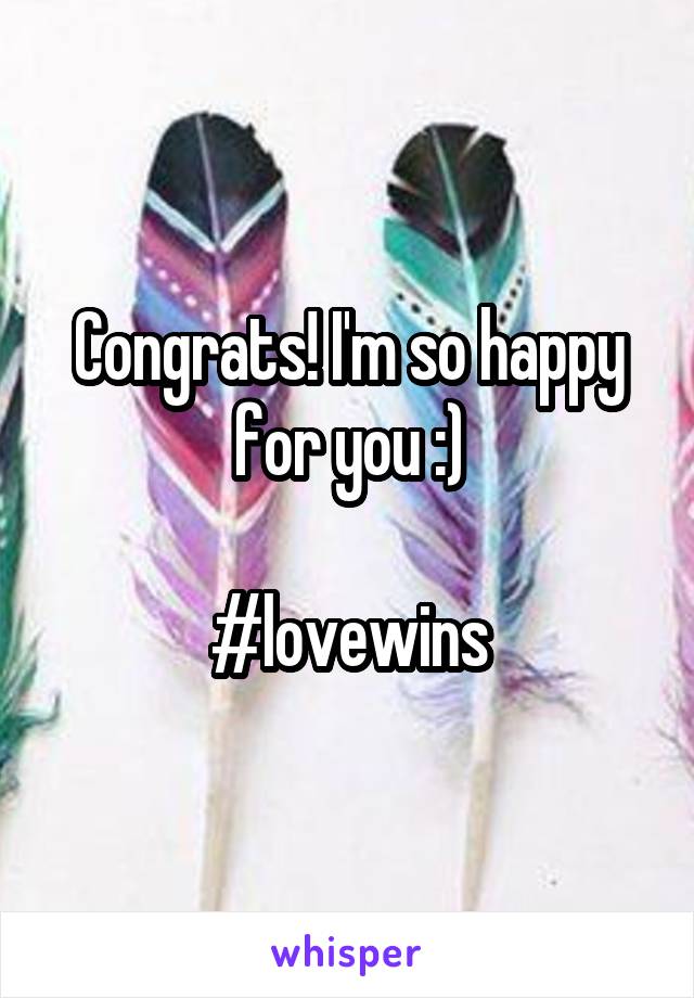 Congrats! I'm so happy for you :)

#lovewins