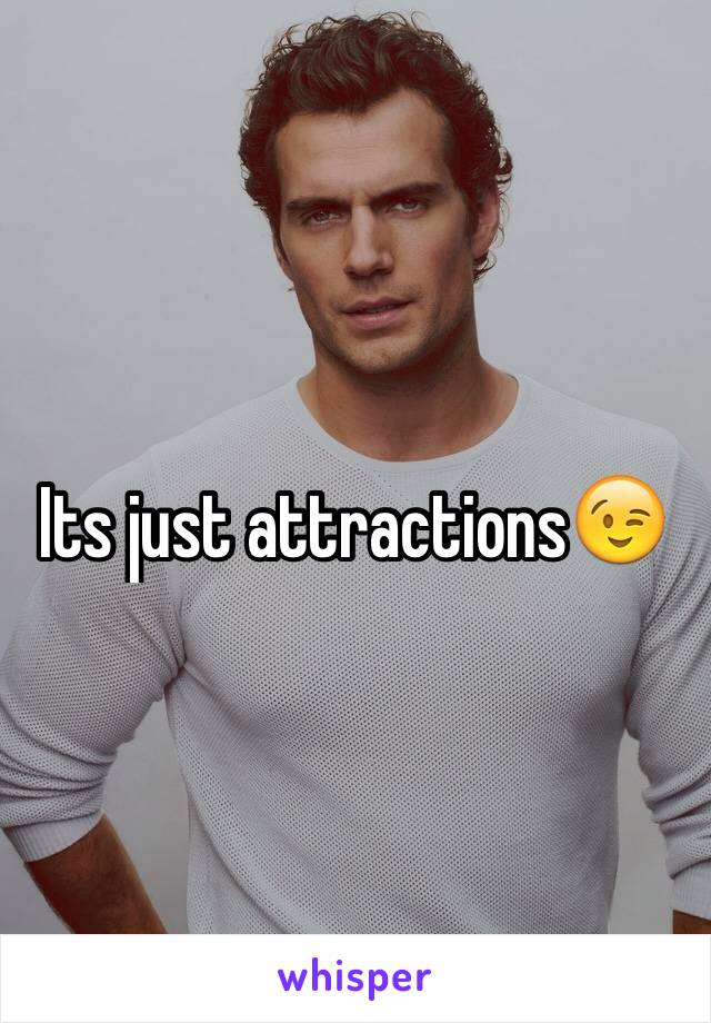 Its just attractions😉