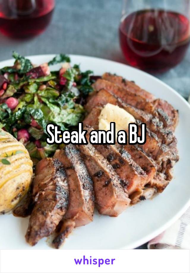 Steak and a BJ