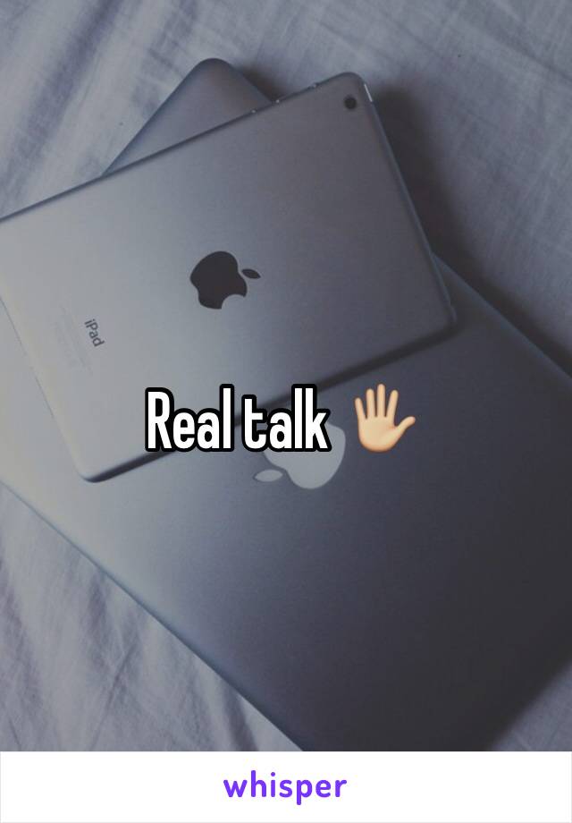 Real talk 🖐🏼