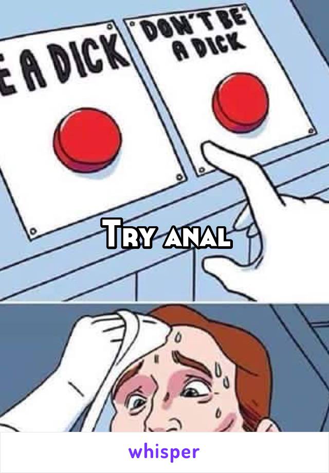 Try anal
